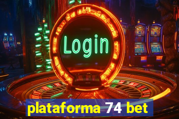 plataforma 74 bet